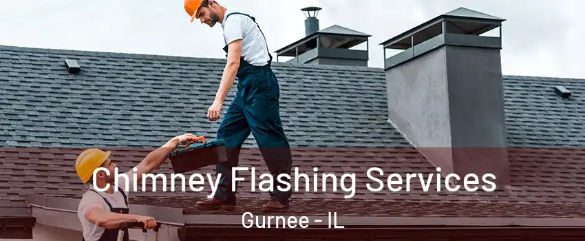 Chimney Flashing Services Gurnee - IL