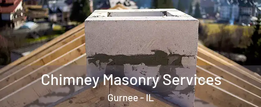  Chimney Masonry Services Gurnee - IL
