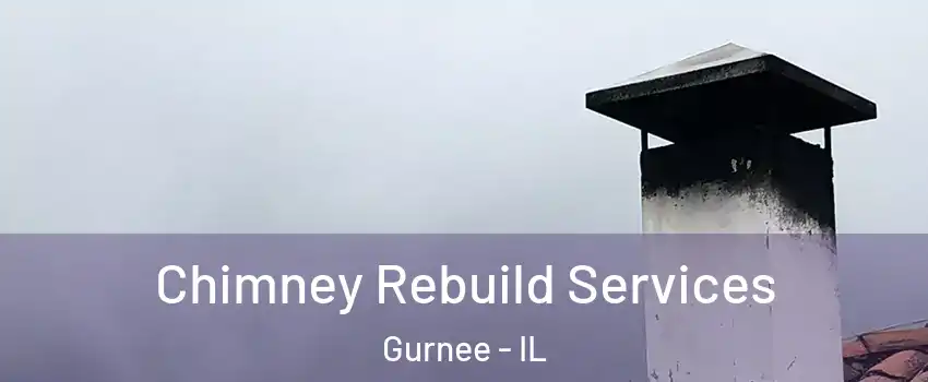  Chimney Rebuild Services Gurnee - IL