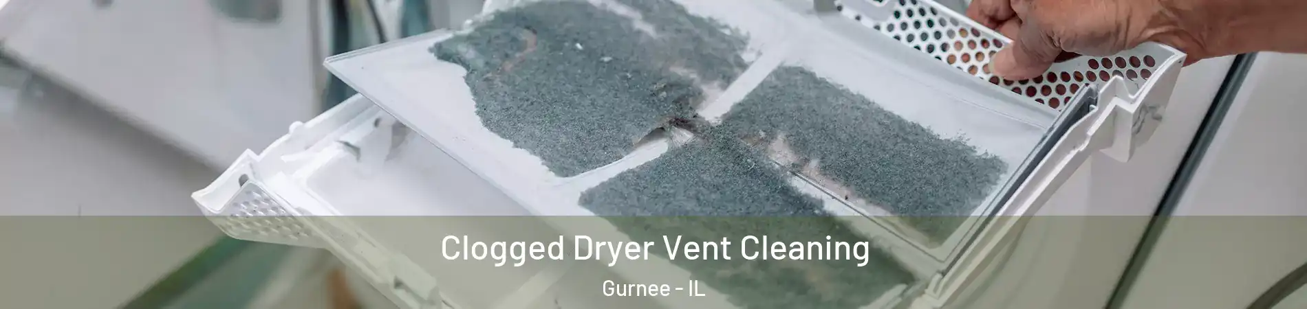  Clogged Dryer Vent Cleaning Gurnee - IL