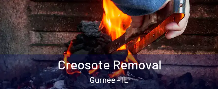  Creosote Removal Gurnee - IL