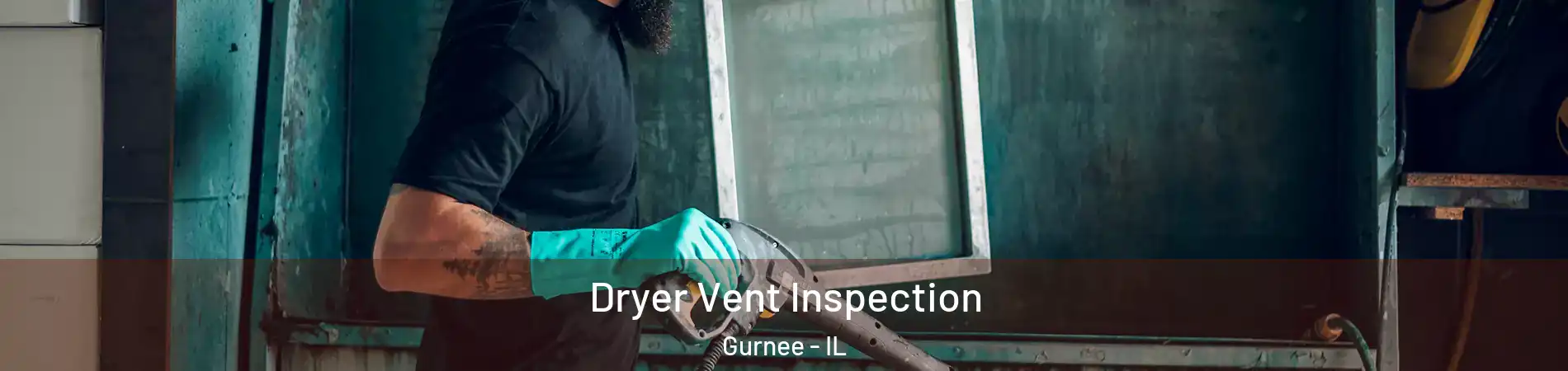  Dryer Vent Inspection Gurnee - IL