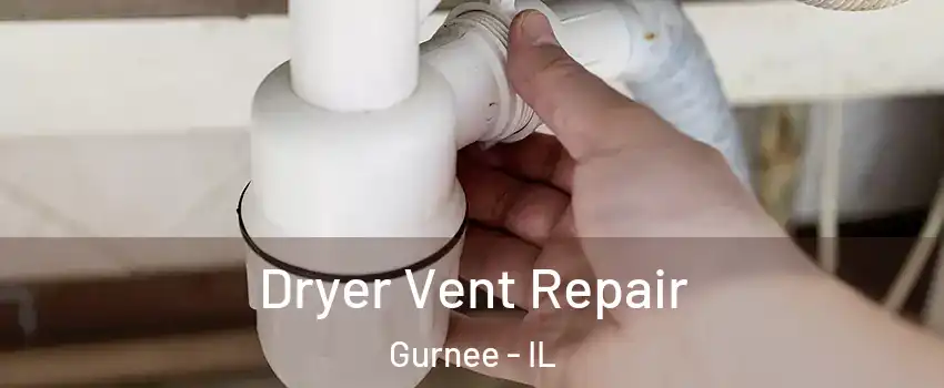  Dryer Vent Repair Gurnee - IL