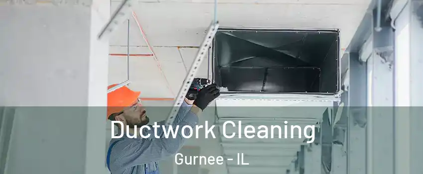  Ductwork Cleaning Gurnee - IL