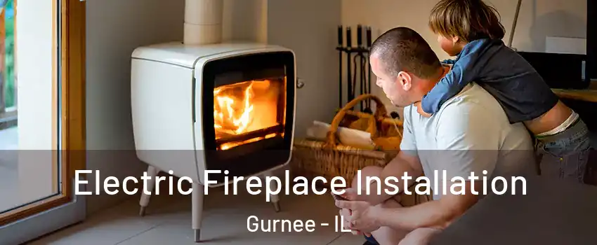  Electric Fireplace Installation Gurnee - IL
