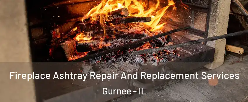  Fireplace Ashtray Repair And Replacement Services Gurnee - IL