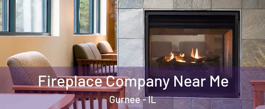  Fireplace Company Near Me Gurnee - IL