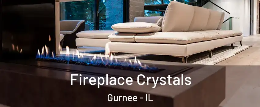  Fireplace Crystals Gurnee - IL