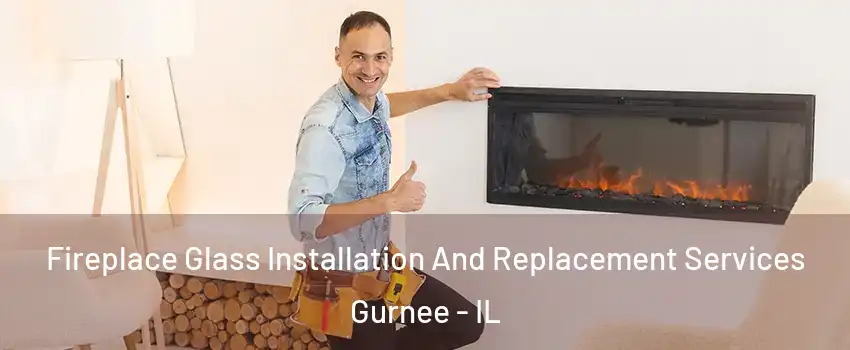  Fireplace Glass Installation And Replacement Services Gurnee - IL