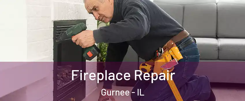  Fireplace Repair Gurnee - IL
