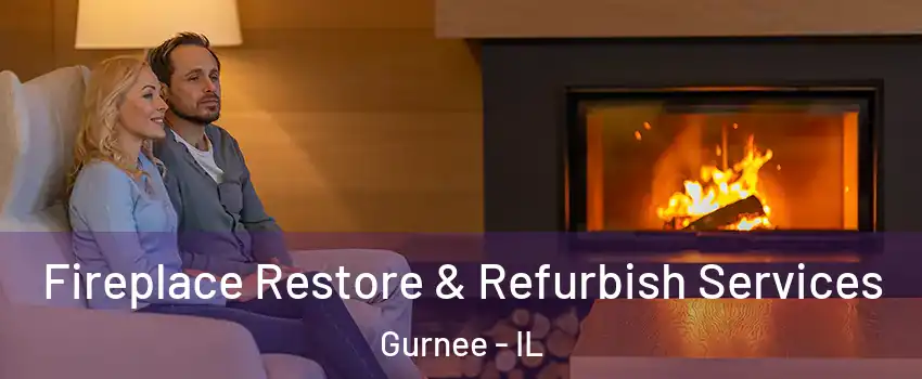  Fireplace Restore & Refurbish Services Gurnee - IL