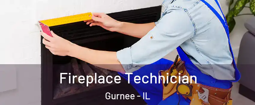  Fireplace Technician Gurnee - IL