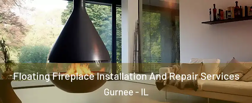  Floating Fireplace Installation And Repair Services Gurnee - IL