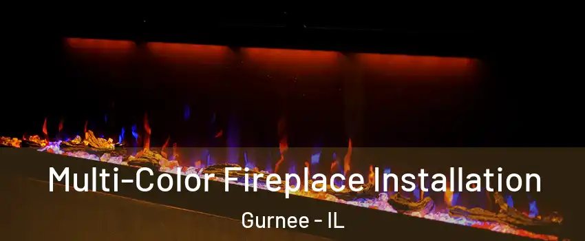  Multi-Color Fireplace Installation Gurnee - IL