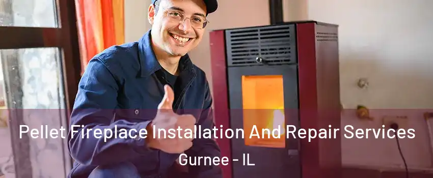  Pellet Fireplace Installation And Repair Services Gurnee - IL