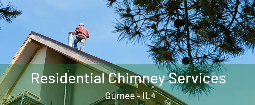  Residential Chimney Services Gurnee - IL