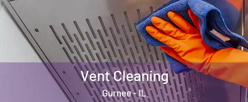  Vent Cleaning Gurnee - IL