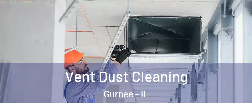 Vent Dust Cleaning Gurnee - IL