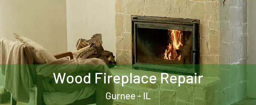  Wood Fireplace Repair Gurnee - IL