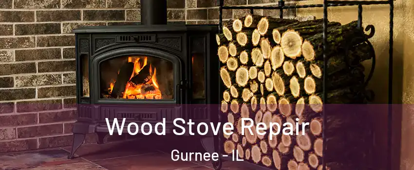  Wood Stove Repair Gurnee - IL